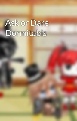 Ask or Dare Dormitabis