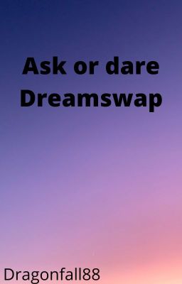 Ask or Dare Dreamswap