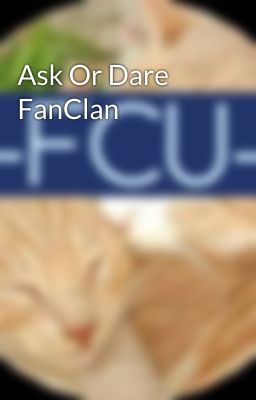 Ask Or Dare FanClan