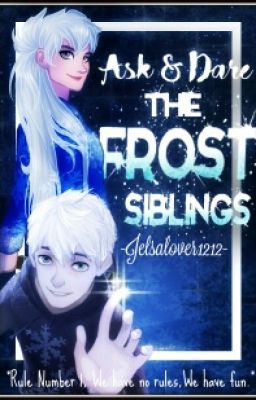 Ask or Dare Frost siblings 