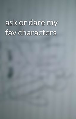 ask or dare my fav characters