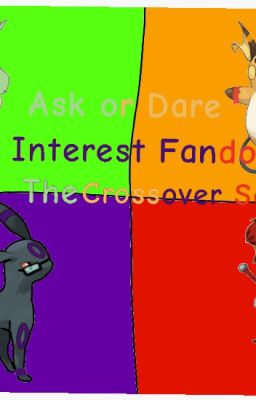 Ask or Dare My Interest Fandoms 2: The Crossover Sequel (DISCONTINUED)