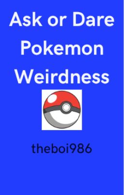 Ask or Dare: Pokemon Weirdness
