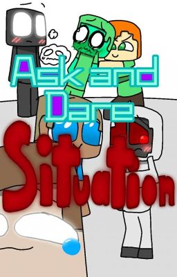 Ask or Dare Situations