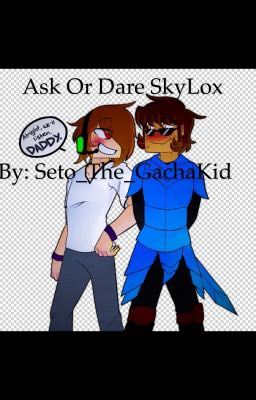 Ask Or Dare SkyLox?