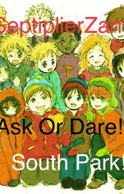 Ask Or Dare South Park!