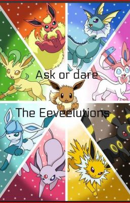 Ask or Dare the eeveelutions!