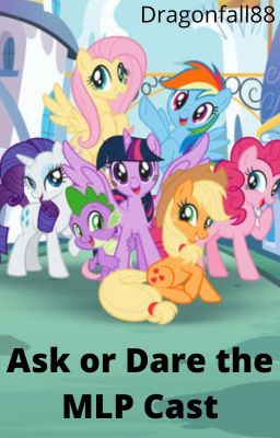 Ask or Dare the MLP Cast *Canceled*