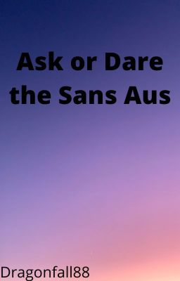 Ask or Dare the Sans Aus