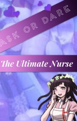 Ask Or Dare The Ultimate Nurse ( OPEN)