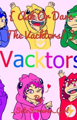 { Ask Or Dare The VackTors! }