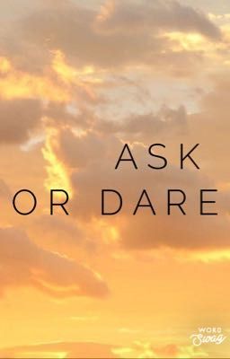 Ask or Dare Ty 