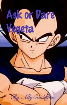 Ask or Dare Vegeta