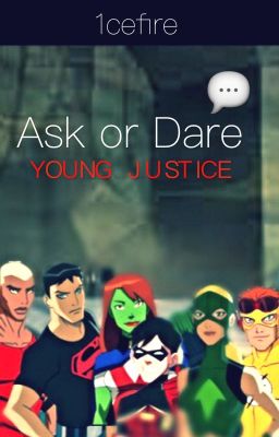 Ask or dare young justice