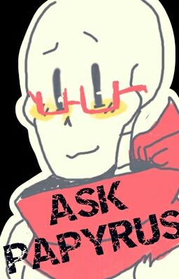 ~Ask Papyrus!~