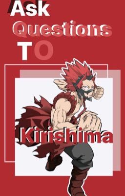 Ask Questions To KIRISHIMA 