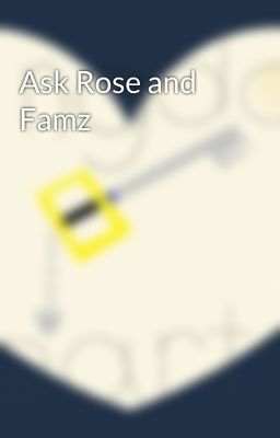 Ask Rose and Famz