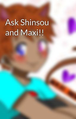 Ask Shinsou and Maxi!!