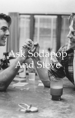 Ask Sodapop and Steve//Closed