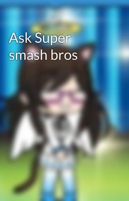 Ask Super smash bros