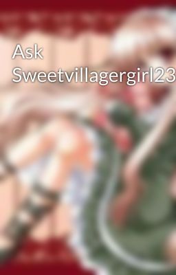 Ask Sweetvillagergirl234