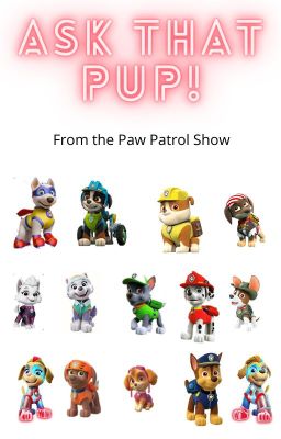 Ask That Pup! (fr. the Paw Patrol Show)