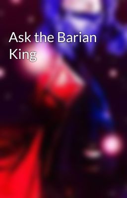 Ask the Barian King