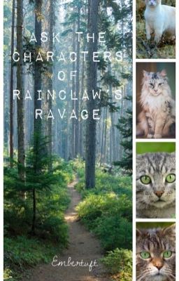 // ask the characters of Rainclaw's Ravage \\