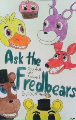 Ask the Fredbears! Fanfic You Ask we Answer!