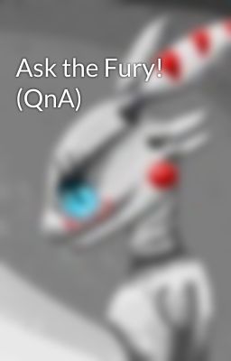 Ask the Fury! (QnA)