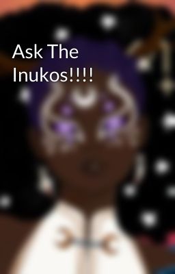 Ask The Inukos!!!!