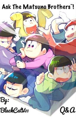 Ask The Matsuno Brothers~!