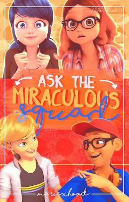 Ask the Miraculous Squad✔