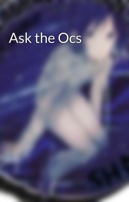 Ask the Ocs