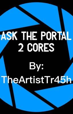 Ask the Portal 2 Cores