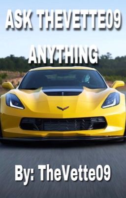 Ask TheVette09 Anything 