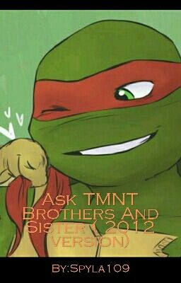 Ask TMNT Brothers And Sister (2012 version)