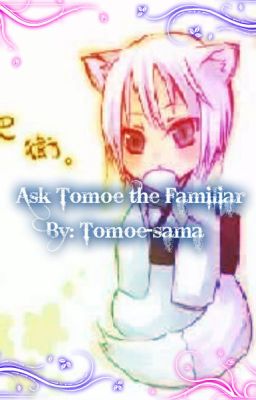 Ask Tomoe the Familiar