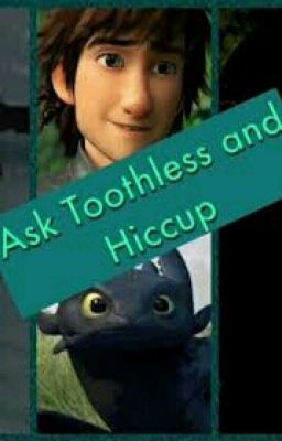 Ask Toothless and Hiccup