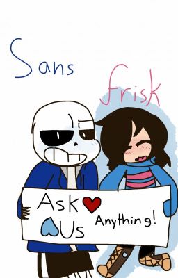 Ask Us Anything!!! { SansxFrisk| []SLOW UPDATES[]