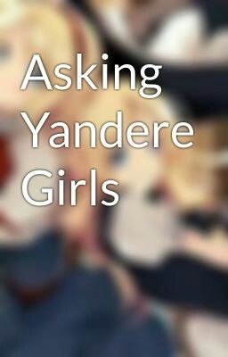 Asking Yandere Girls