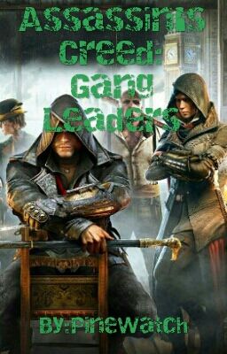 Assassin's Creed: Gang Leaders |Assassin's Creed Fanfiction|