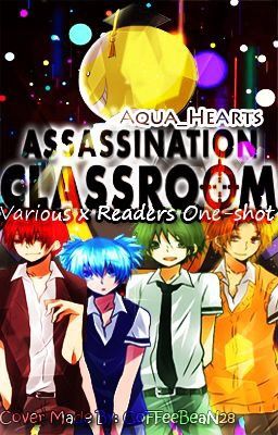 Assassination Classroom/Ansatsu Kyoushitsu Various x Reader one-shots