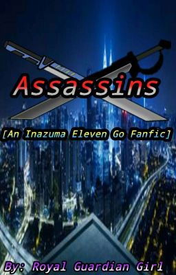 Assassins [An Inazuma Eleven Go Fanfic]