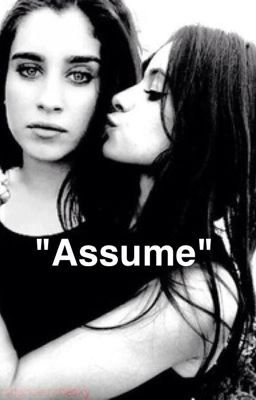 Assume (camren) [TERMINÉ]