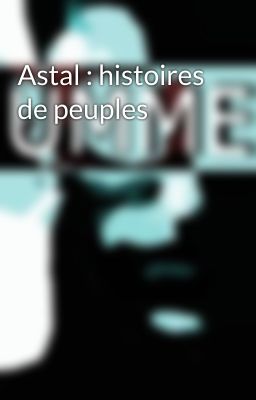 Astal : histoires de peuples