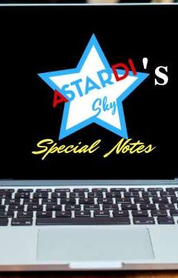 Astardi Sky's Special Notes