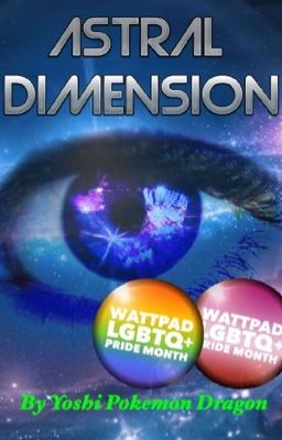 Astral Dimension [#WattPride] (In Progress)