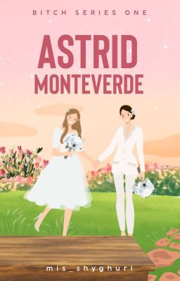 Astrid Monteverde (Bitch Series #1) UNDER REVISION