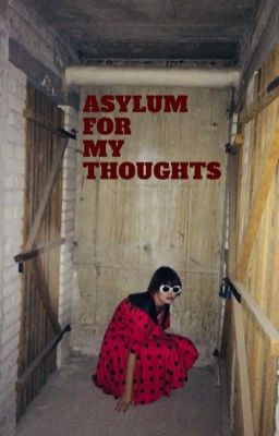 Asylum for my thoughts